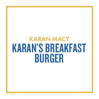 Karan Macy - Breakfast Burger