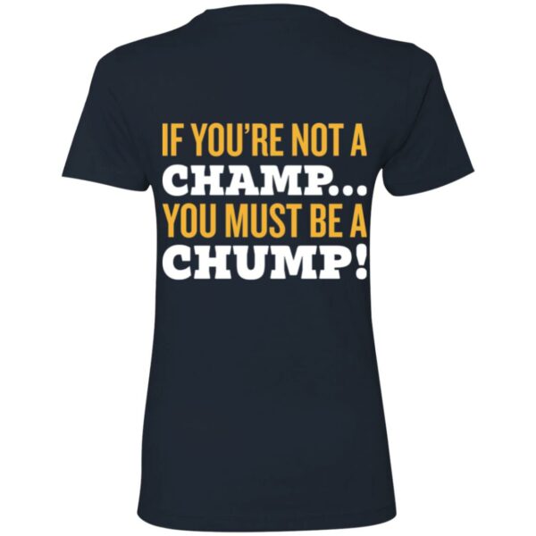 If You're Not A Champ - NL3900 Ladies' Boyfriend T-Shirt - Image 6